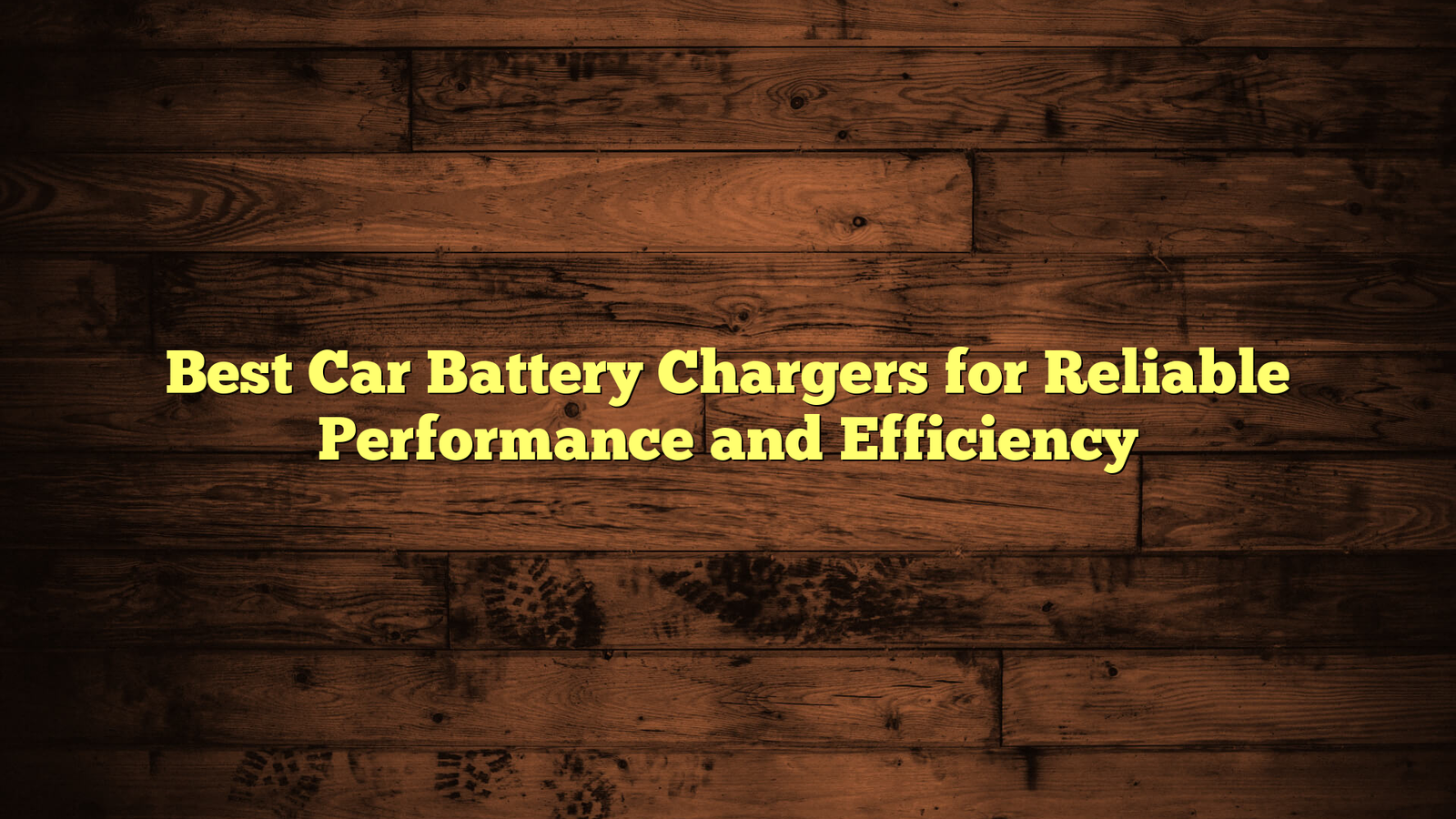 Best Car Battery Chargers for Reliable Performance and Efficiency