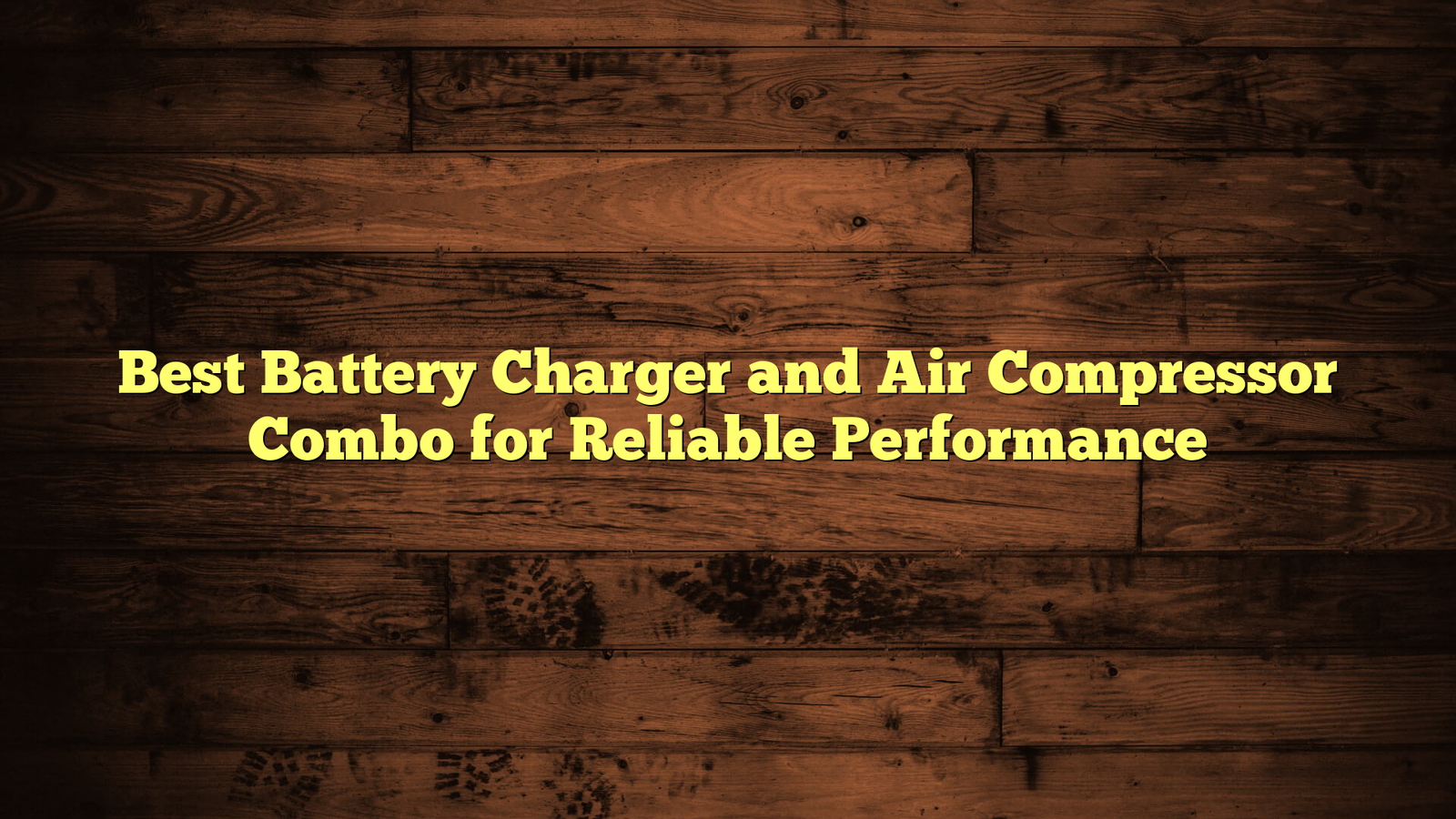 Best Battery Charger and Air Compressor Combo for Reliable Performance