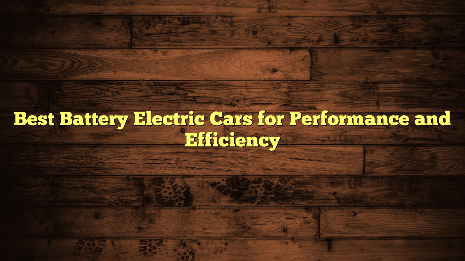 Best Battery Electric Cars for Performance and Efficiency
