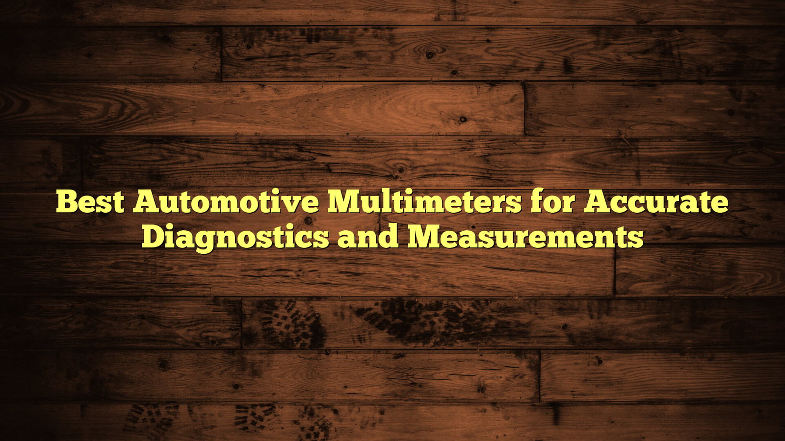 Best Automotive Multimeters for Accurate Diagnostics and Measurements