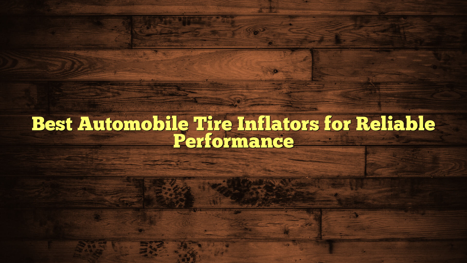 Best Automobile Tire Inflators for Reliable Performance