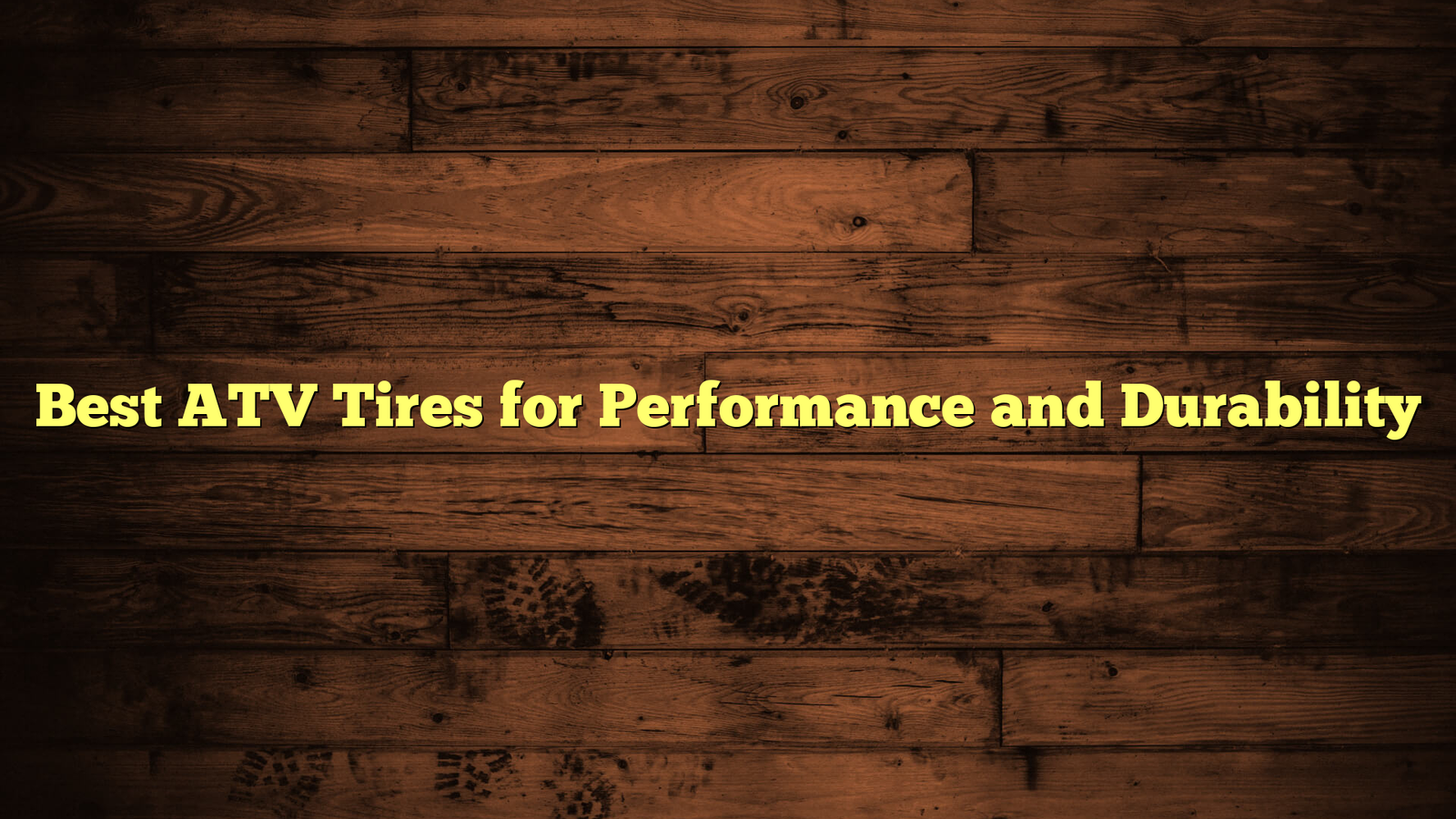 Best ATV Tires for Performance and Durability
