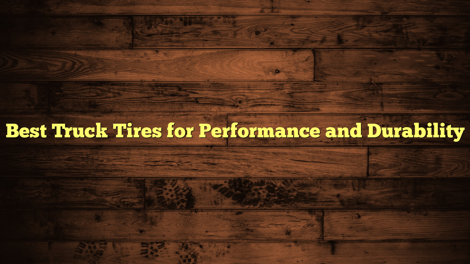 Best Truck Tires for Performance and Durability