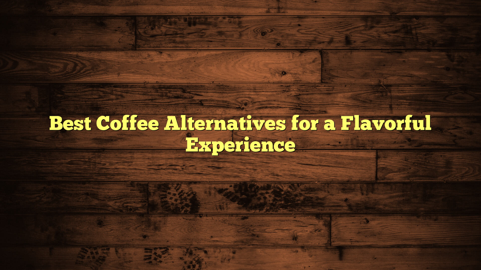 Best Coffee Alternatives for a Flavorful Experience