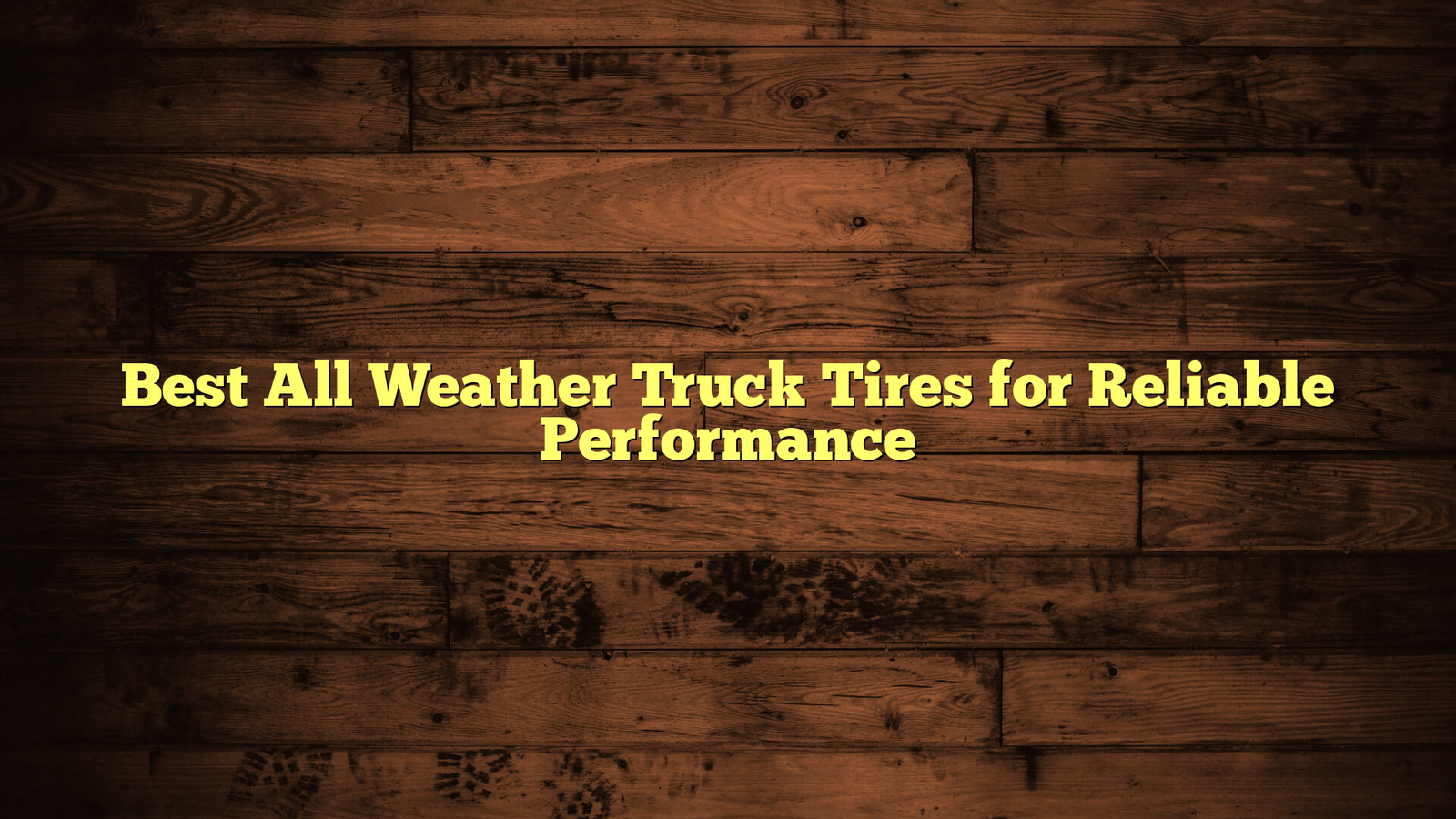 Best All Weather Truck Tires for Reliable Performance