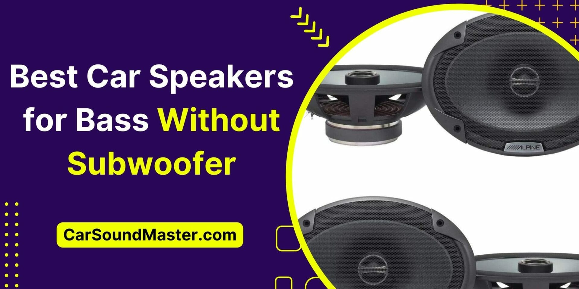 Today We’ll Discuss Car Speakers for Bass Without Subwoofer