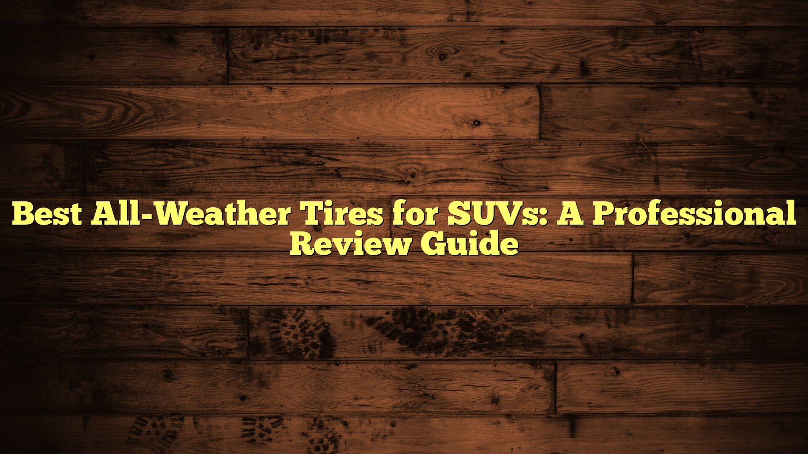 Best All-Weather Tires for SUVs: A Professional Review Guide