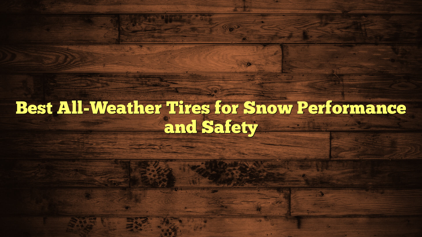 Best All-Weather Tires for Snow Performance and Safety