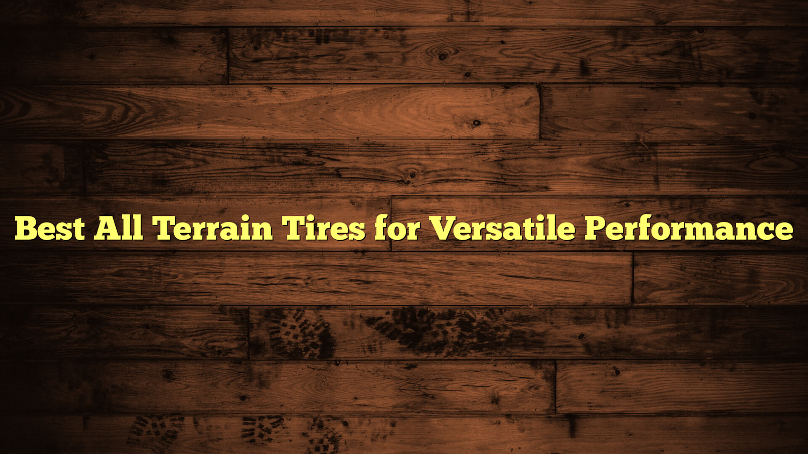 Best All Terrain Tires for Versatile Performance