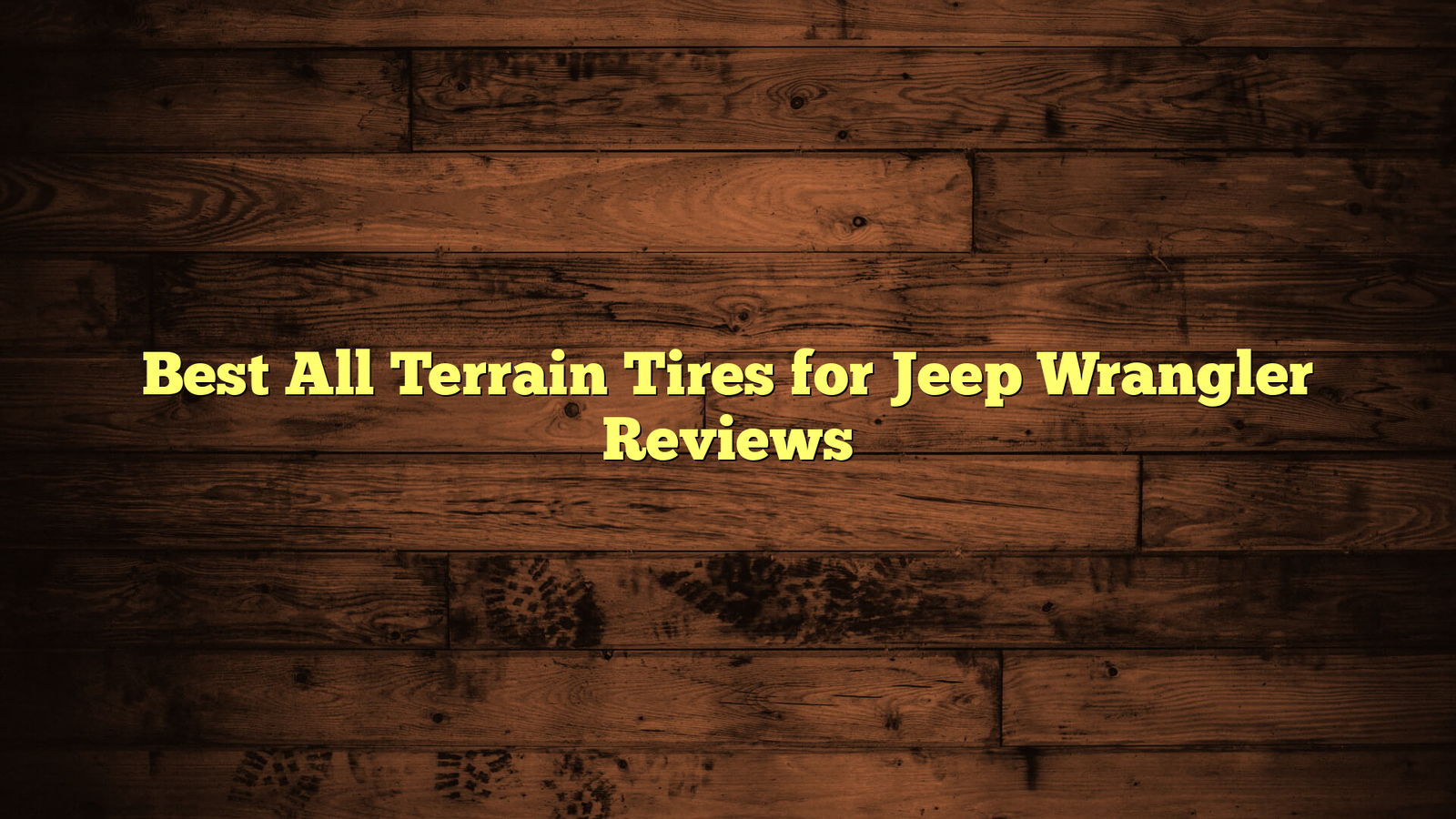 Best All Terrain Tires for Jeep Wrangler Reviews
