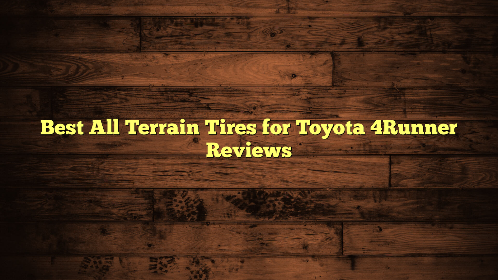 Best All Terrain Tires for Toyota 4Runner Reviews