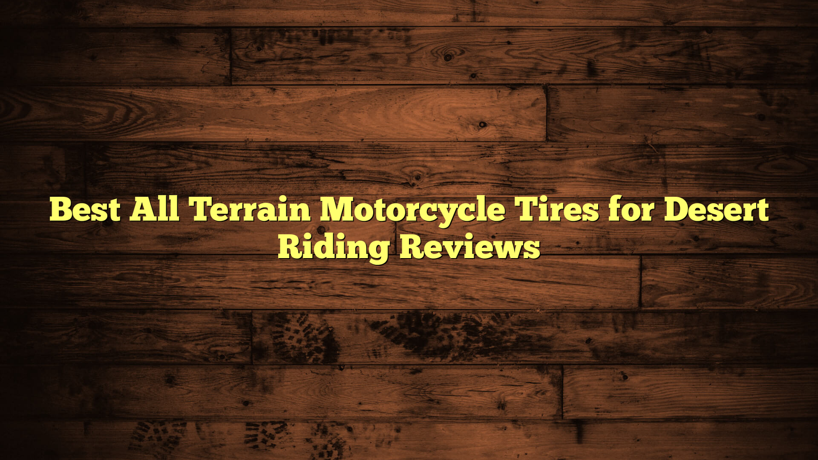 Best All Terrain Motorcycle Tires for Desert Riding Reviews