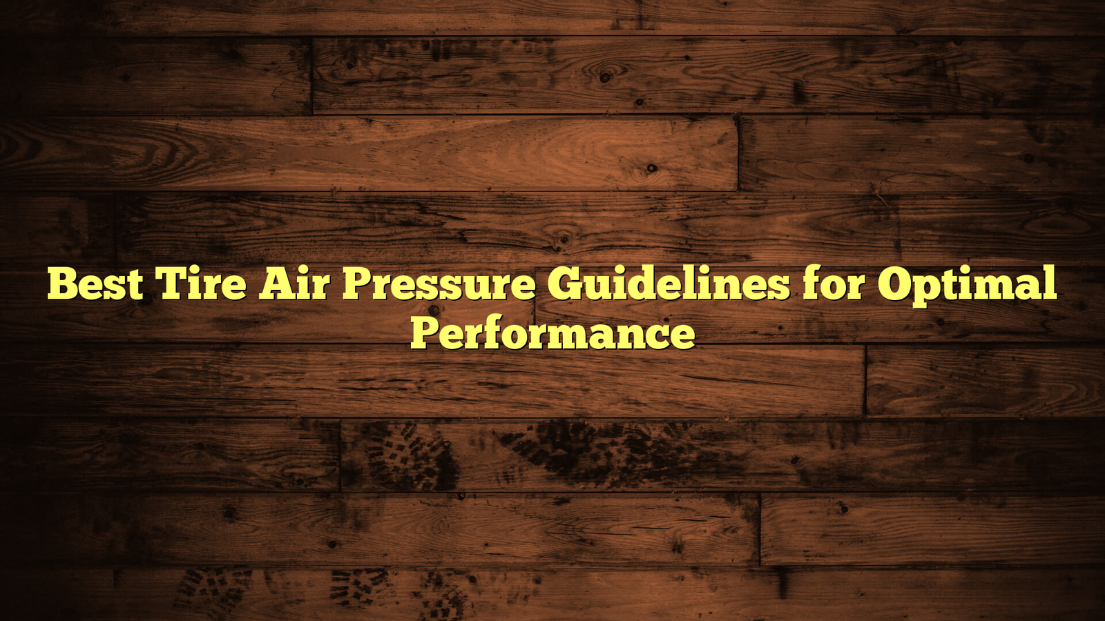 Best Tire Air Pressure Guidelines for Optimal Performance