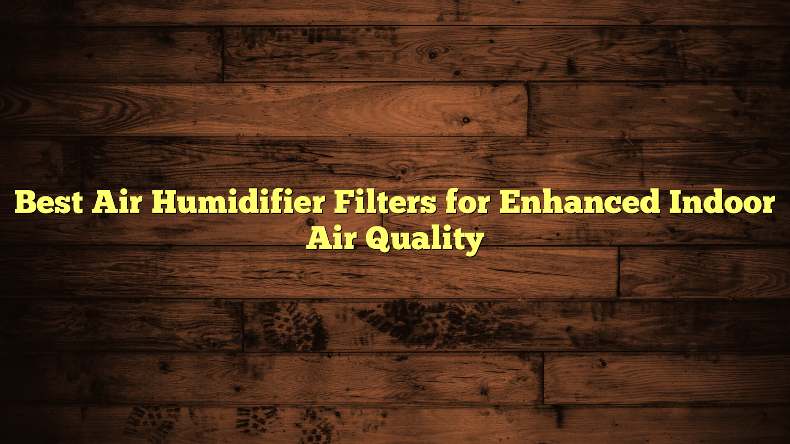 Best Air Humidifier Filters for Enhanced Indoor Air Quality