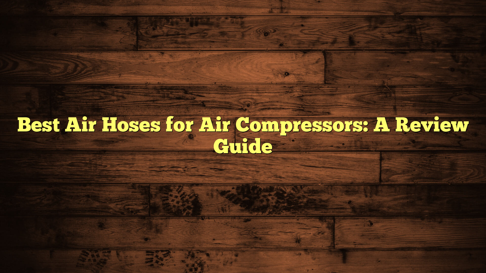 Best Air Hoses for Air Compressors: A Review Guide