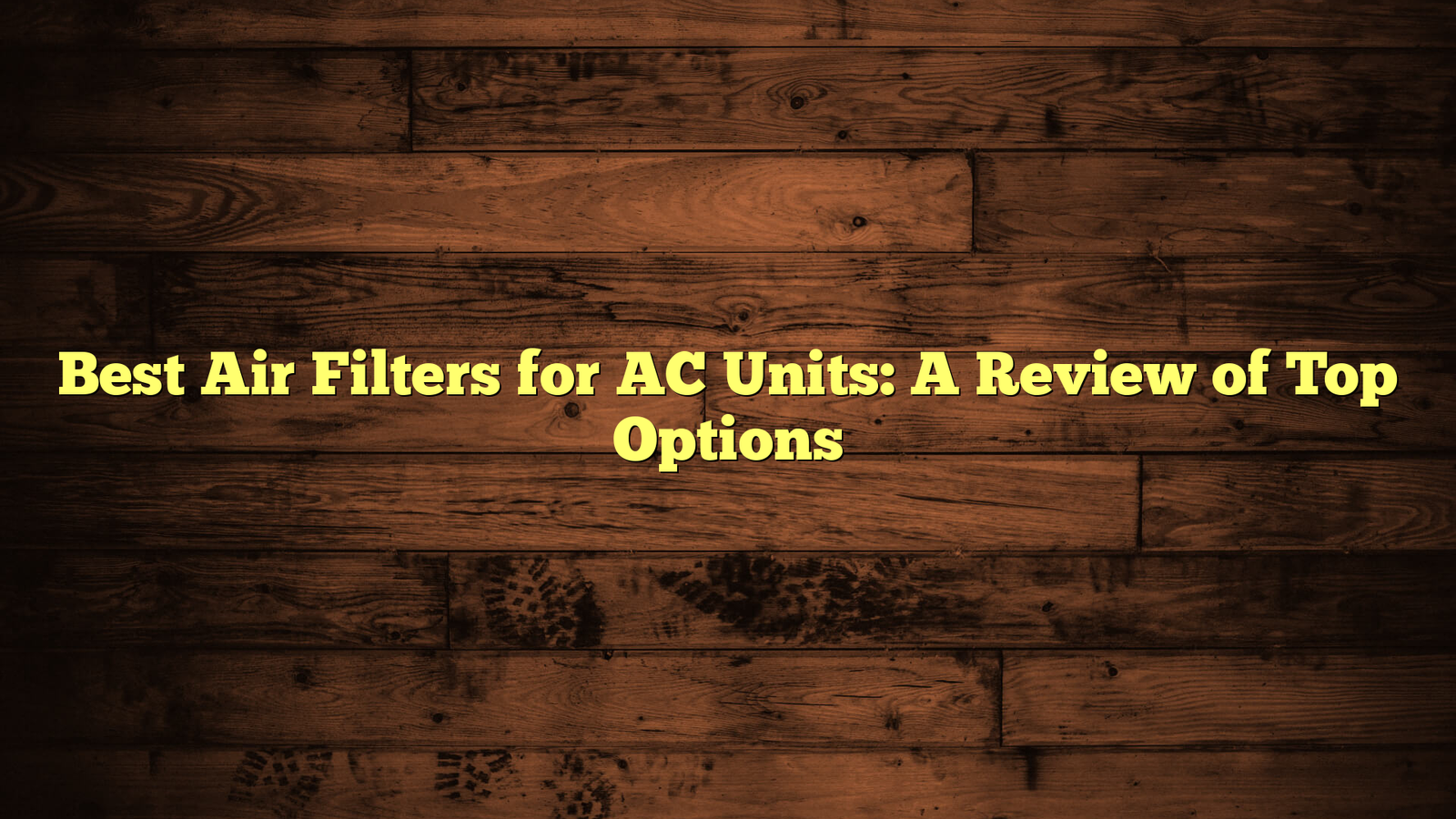 Best Air Filters for AC Units: A Review of Top Options