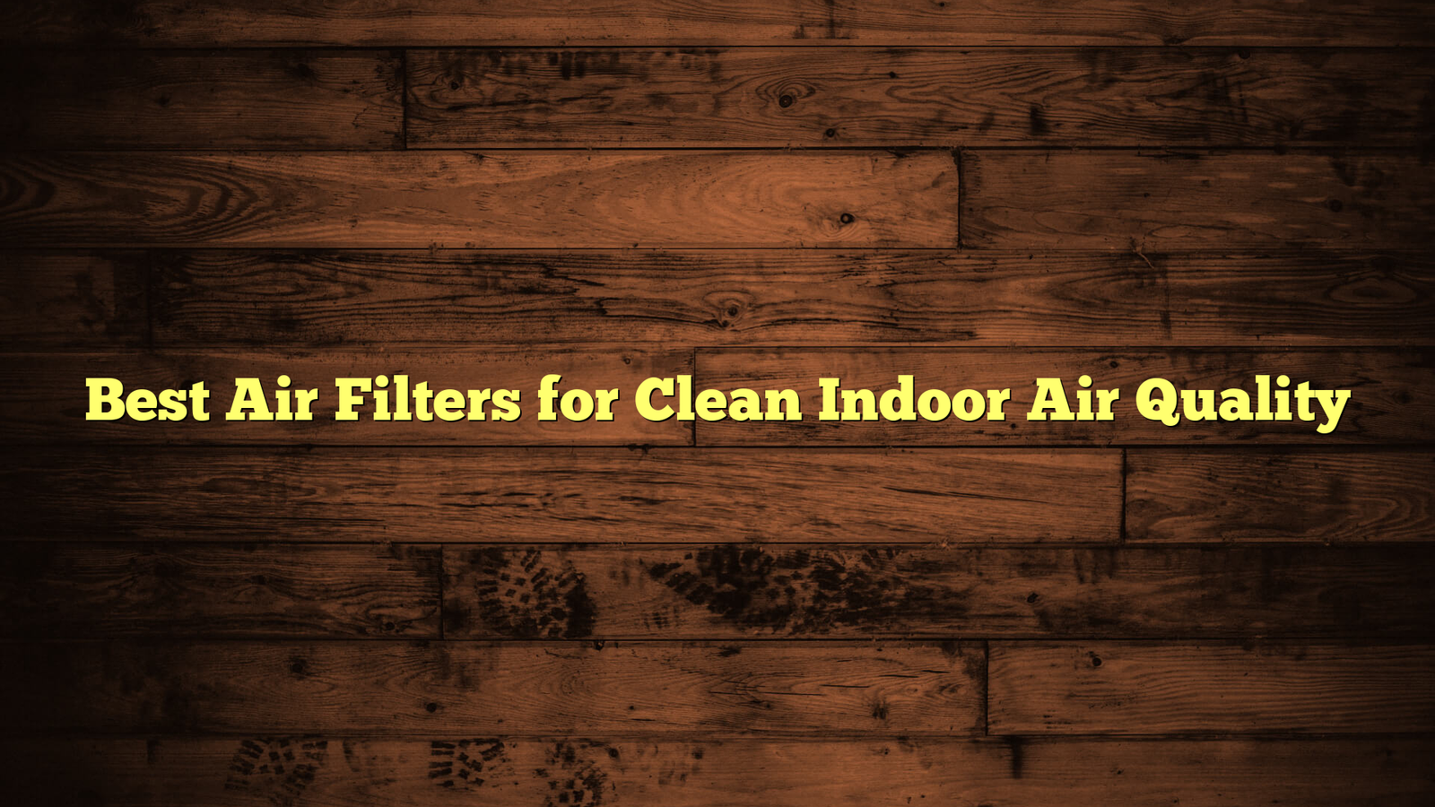 Best Air Filters for Clean Indoor Air Quality