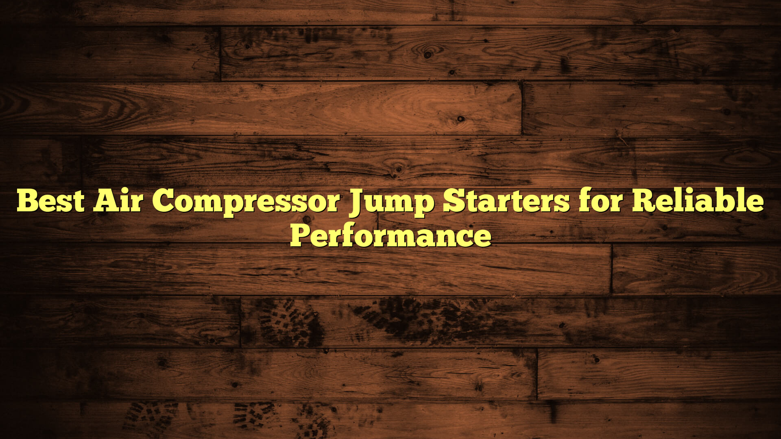 Best Air Compressor Jump Starters for Reliable Performance