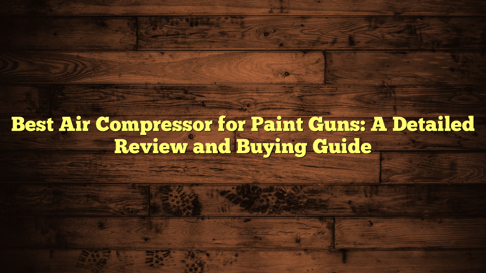 Best Air Compressor for Paint Guns: A Detailed Review and Buying Guide