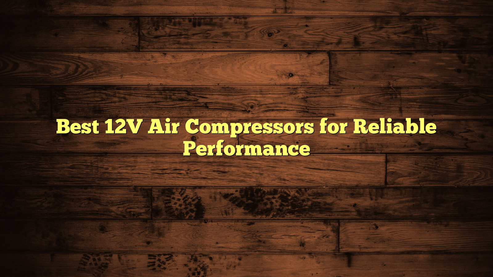 Best 12V Air Compressors for Reliable Performance