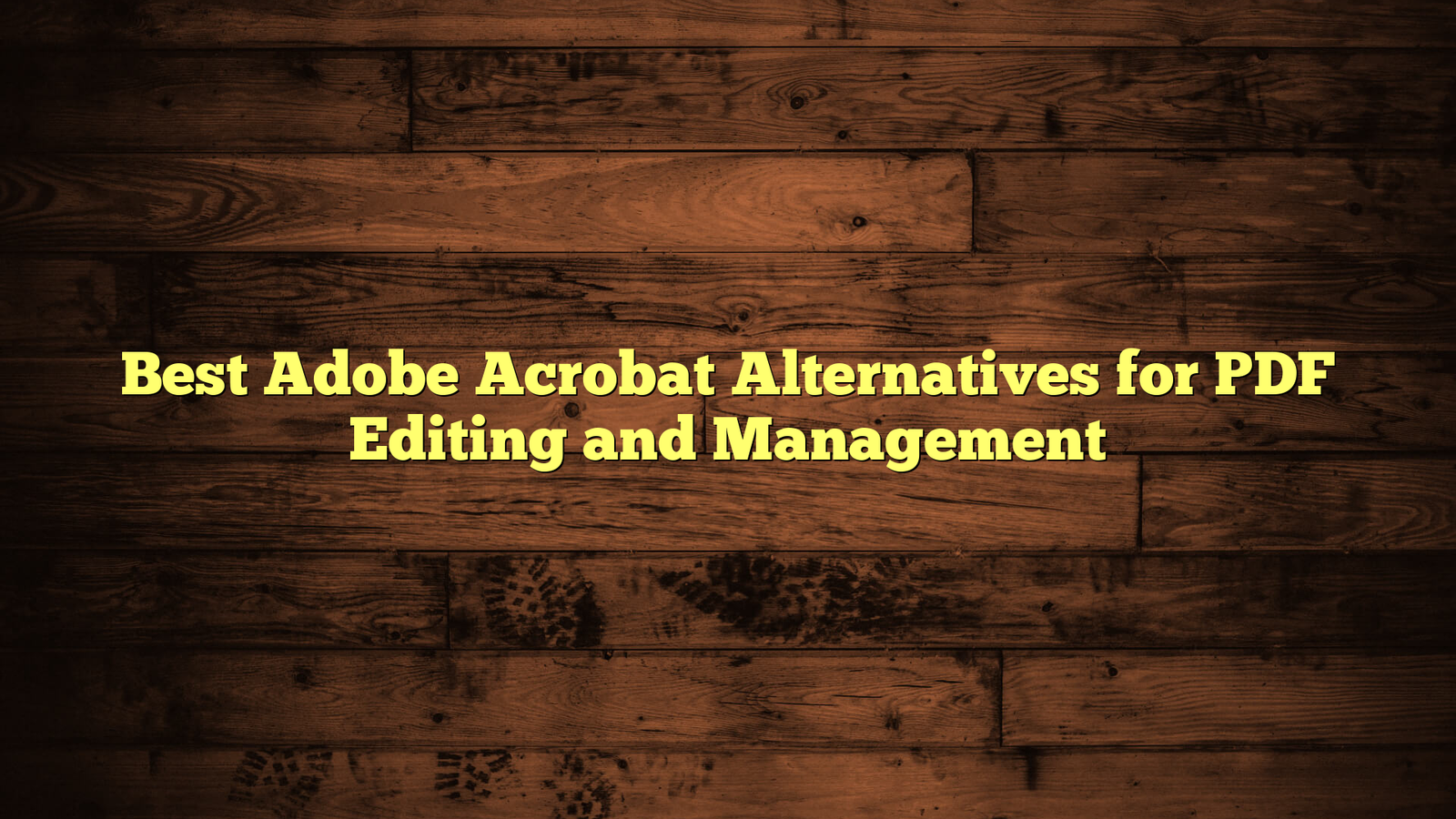 Best Adobe Acrobat Alternatives for PDF Editing and Management