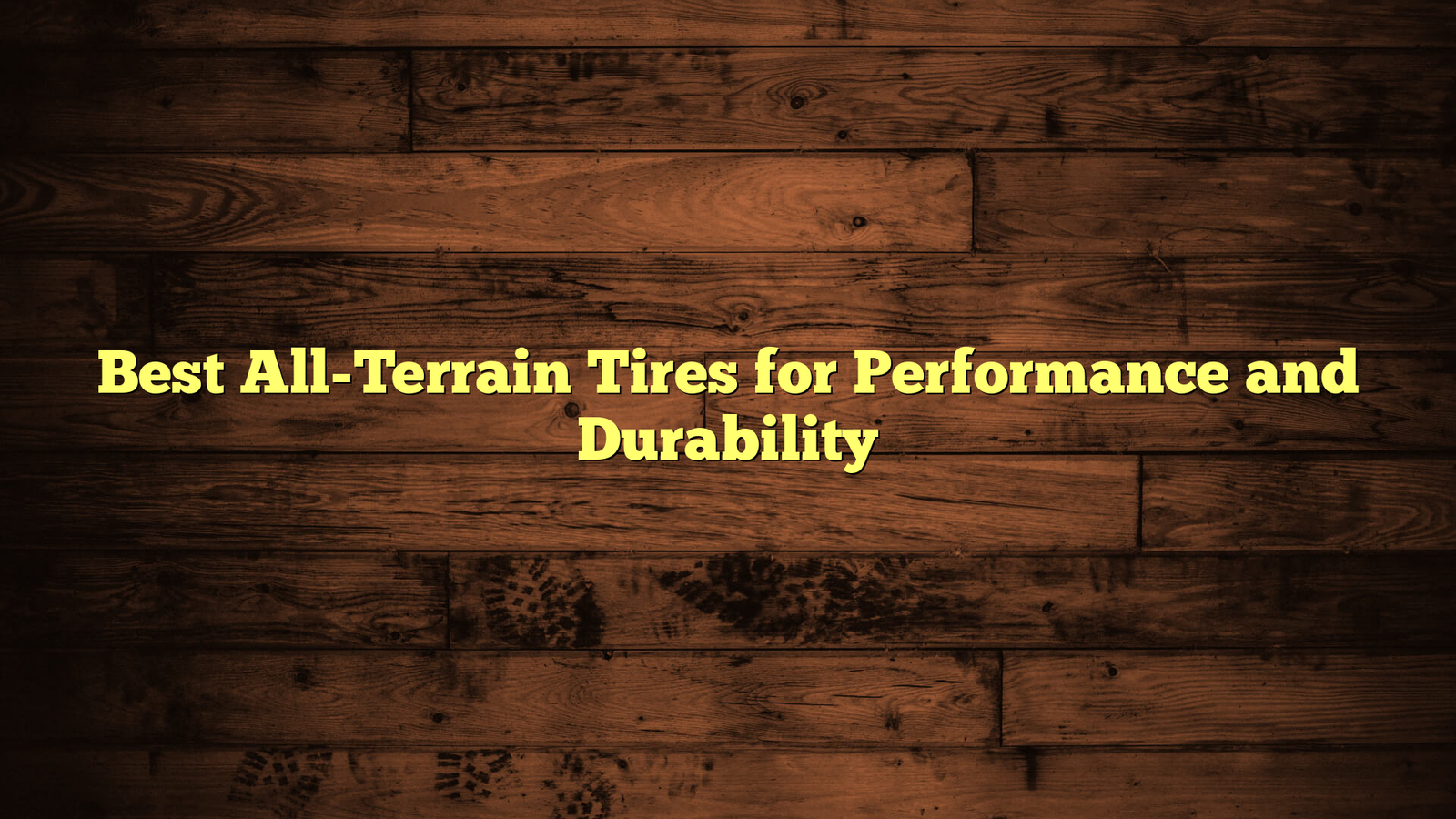 Best All-Terrain Tires for Performance and Durability