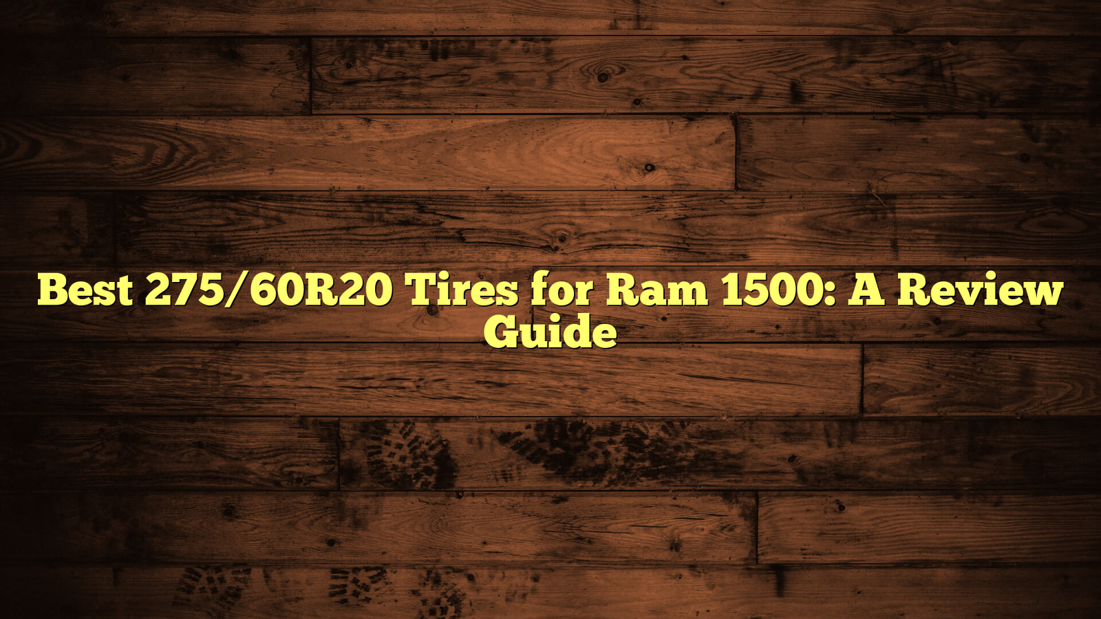 Best 275/60R20 Tires for Ram 1500: A Review Guide