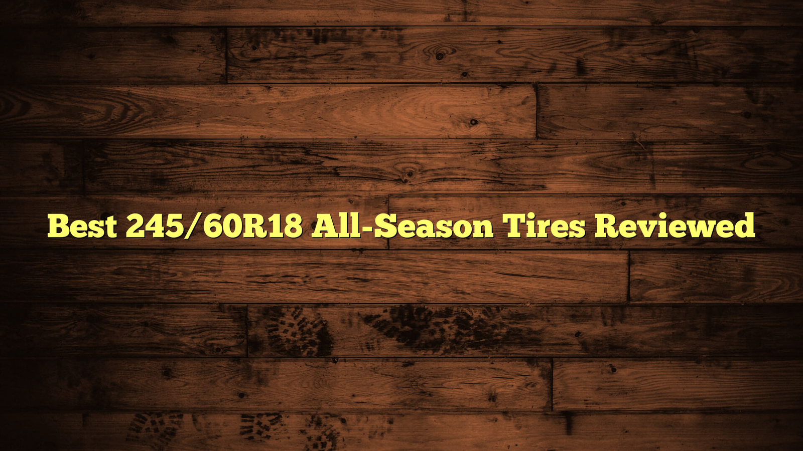 Best 245/60R18 All-Season Tires Reviewed