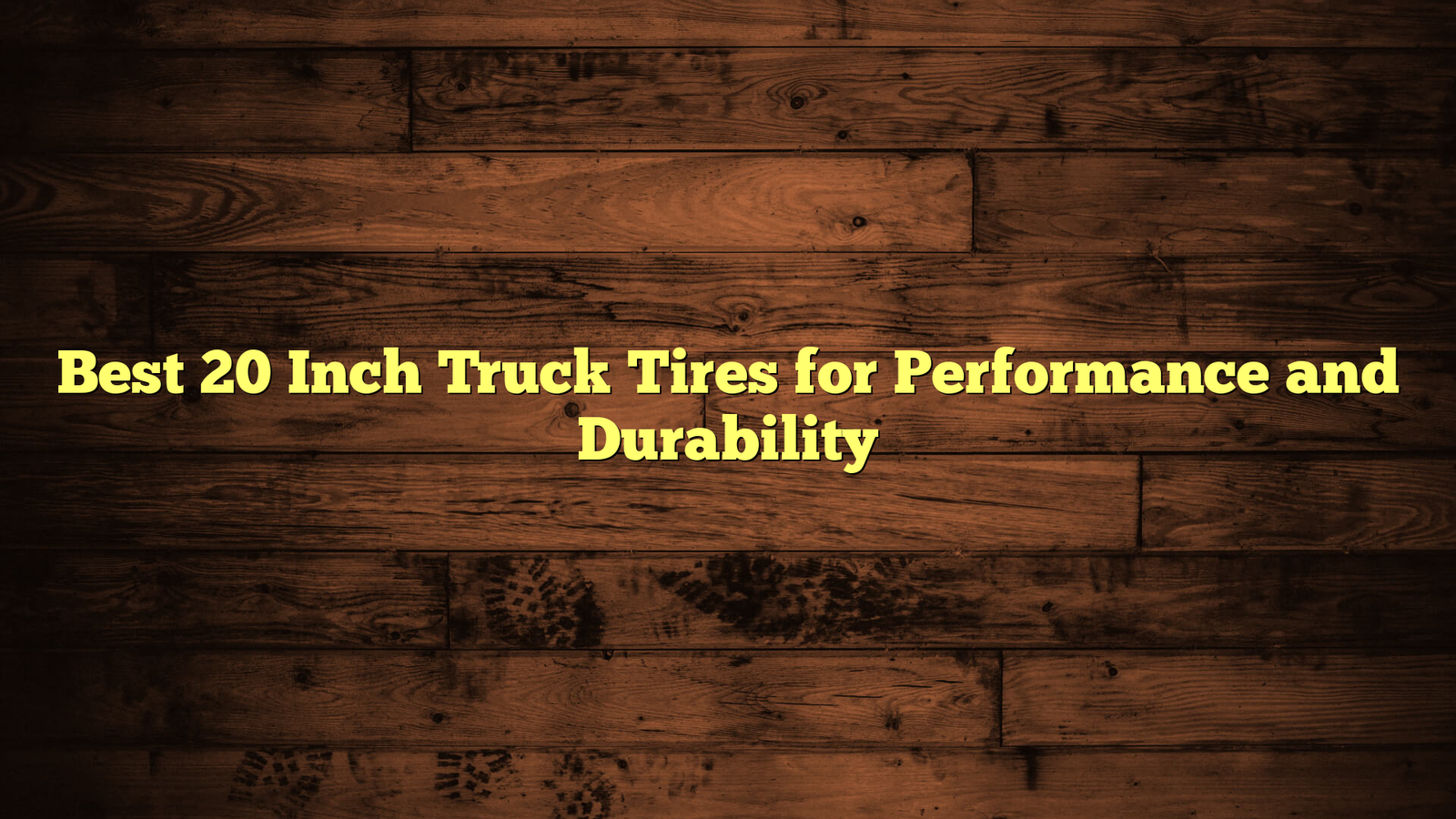 Best 20 Inch Truck Tires for Performance and Durability