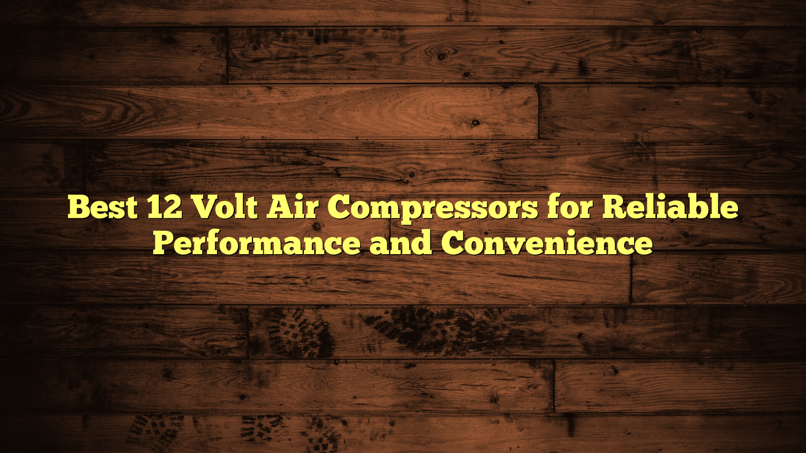 Best 12 Volt Air Compressors for Reliable Performance and Convenience