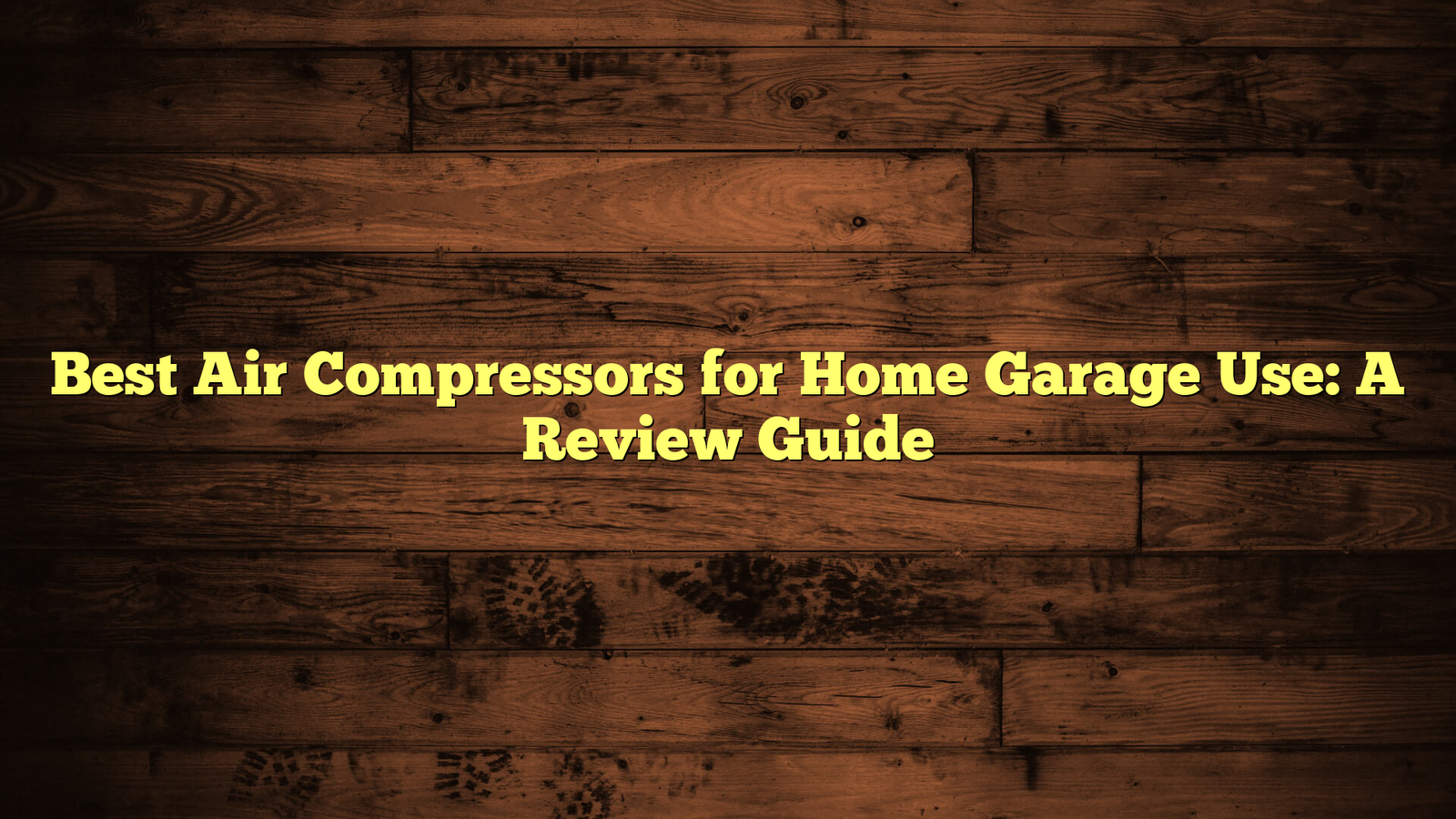 Best Air Compressors for Home Garage Use: A Review Guide
