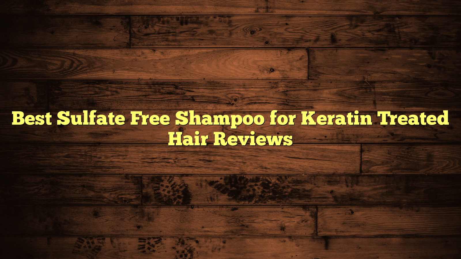 Best Sulfate Free Shampoo for Keratin Treated Hair Reviews