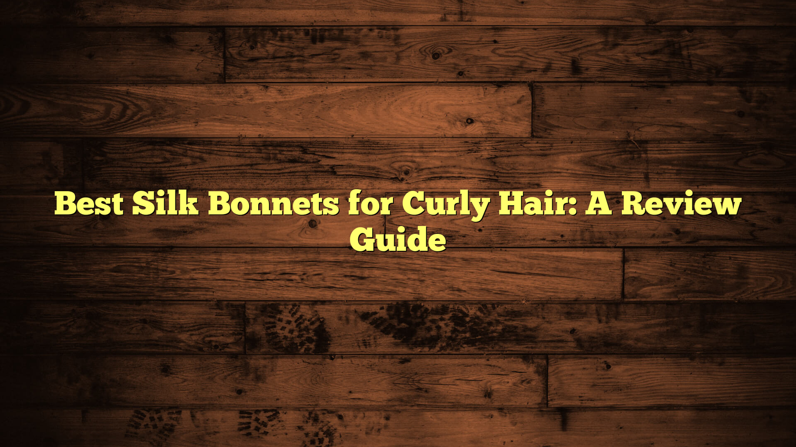 Best Silk Bonnets for Curly Hair: A Review Guide