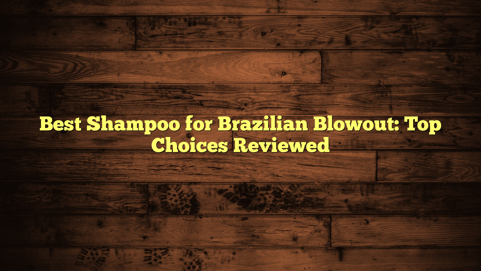 Best Shampoo for Brazilian Blowout: Top Choices Reviewed