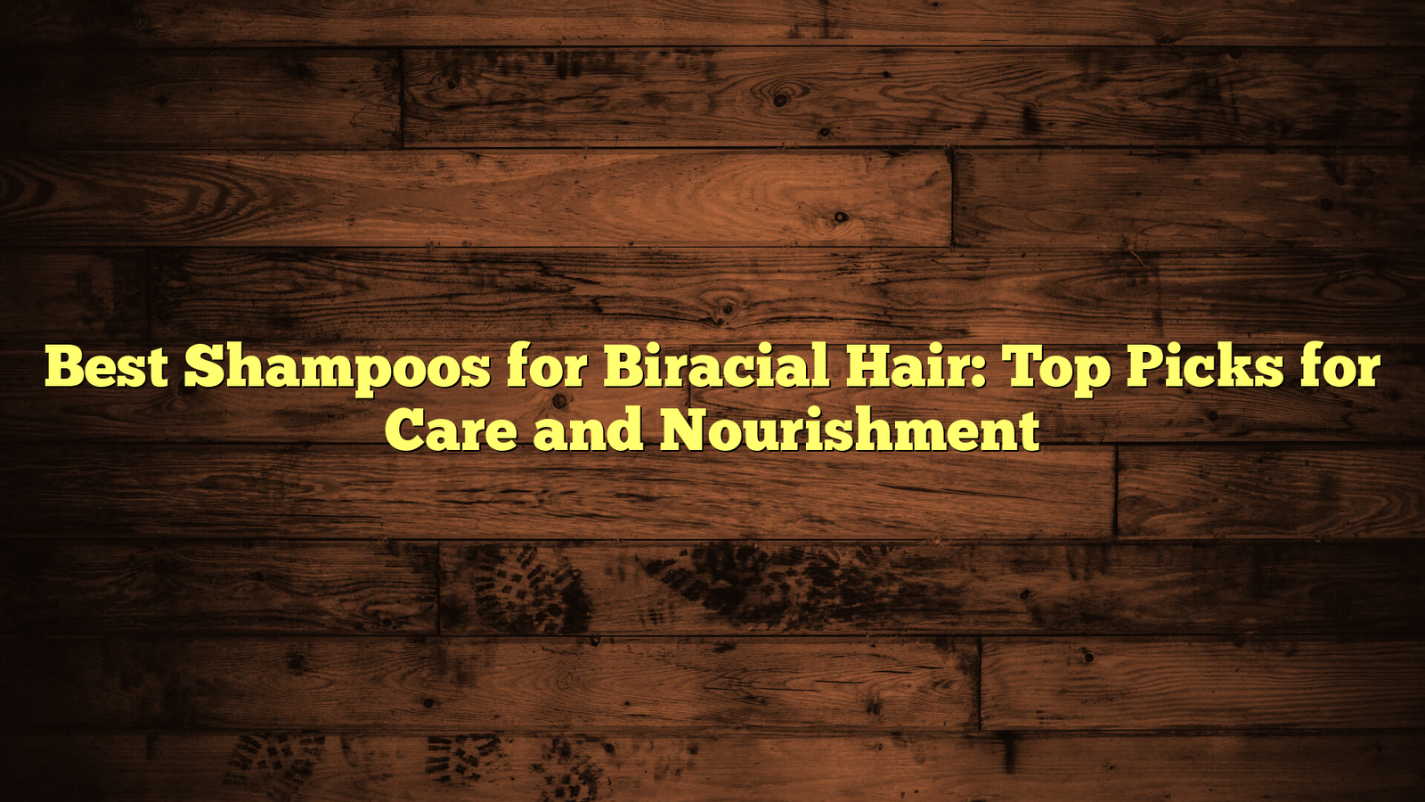 Best Shampoos for Biracial Hair: Top Picks for Care and Nourishment
