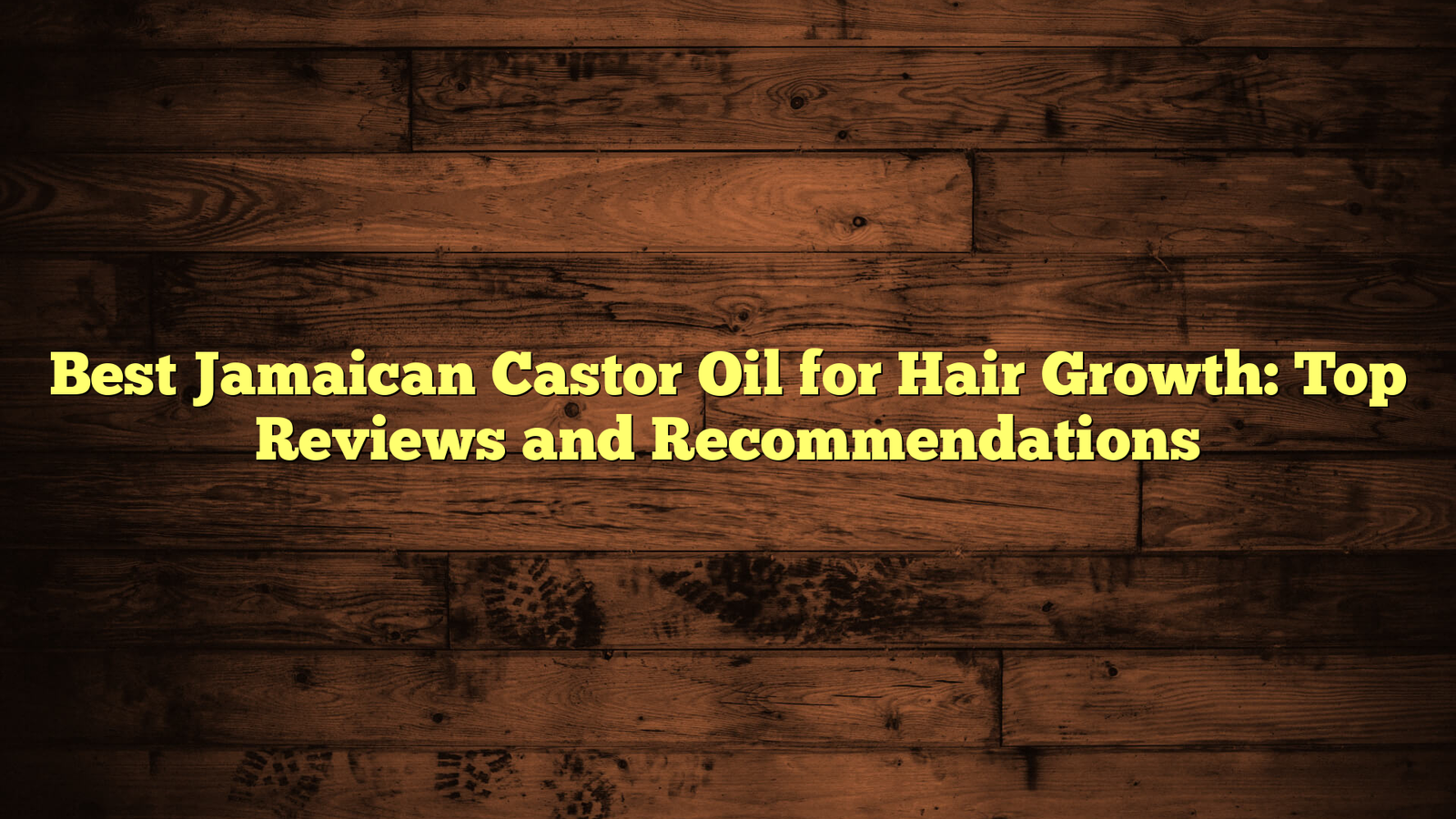 Best Jamaican Castor Oil for Hair Growth: Top Reviews and Recommendations