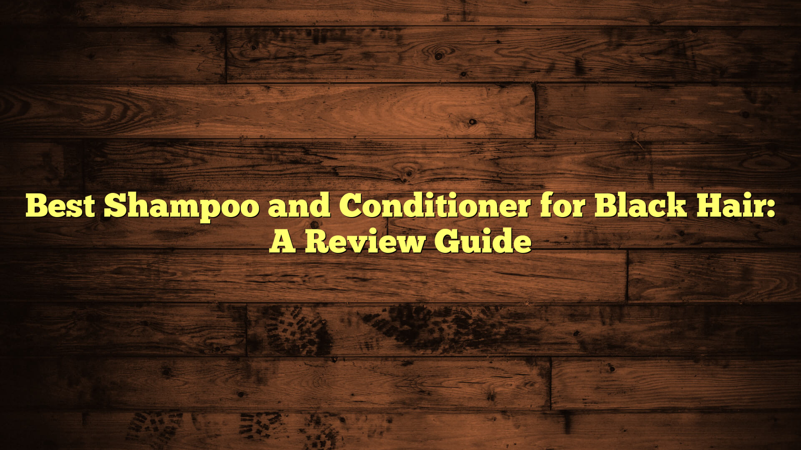 Best Shampoo and Conditioner for Black Hair: A Review Guide