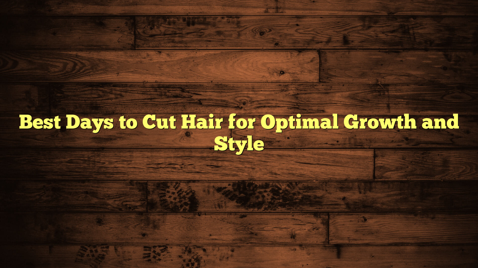 Best Days to Cut Hair for Optimal Growth and Style