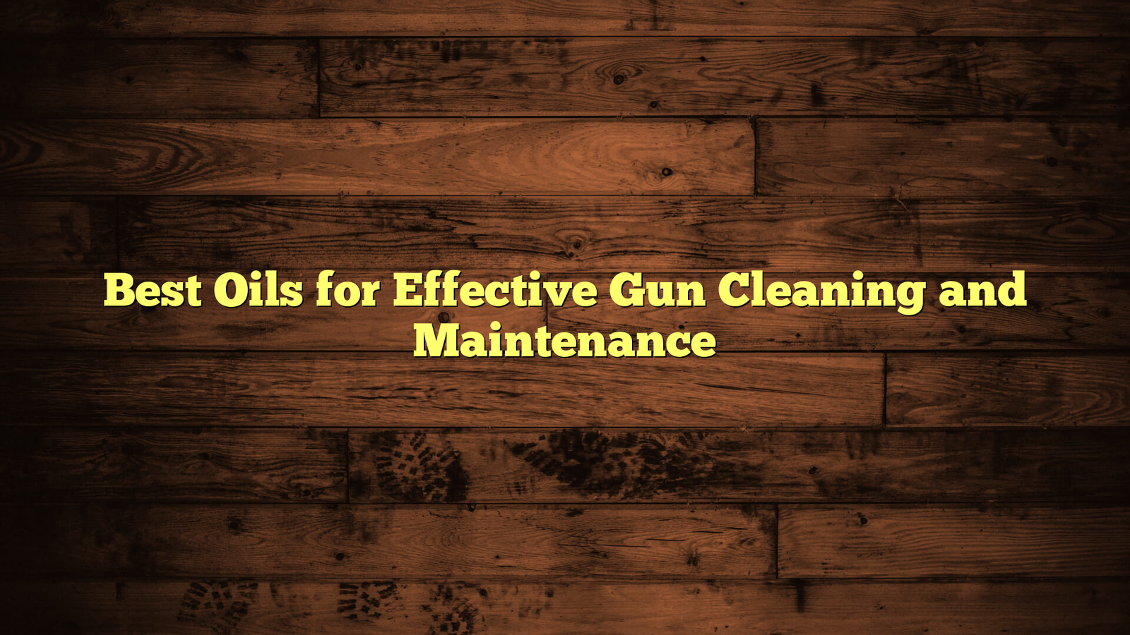 Best Oils for Effective Gun Cleaning and Maintenance