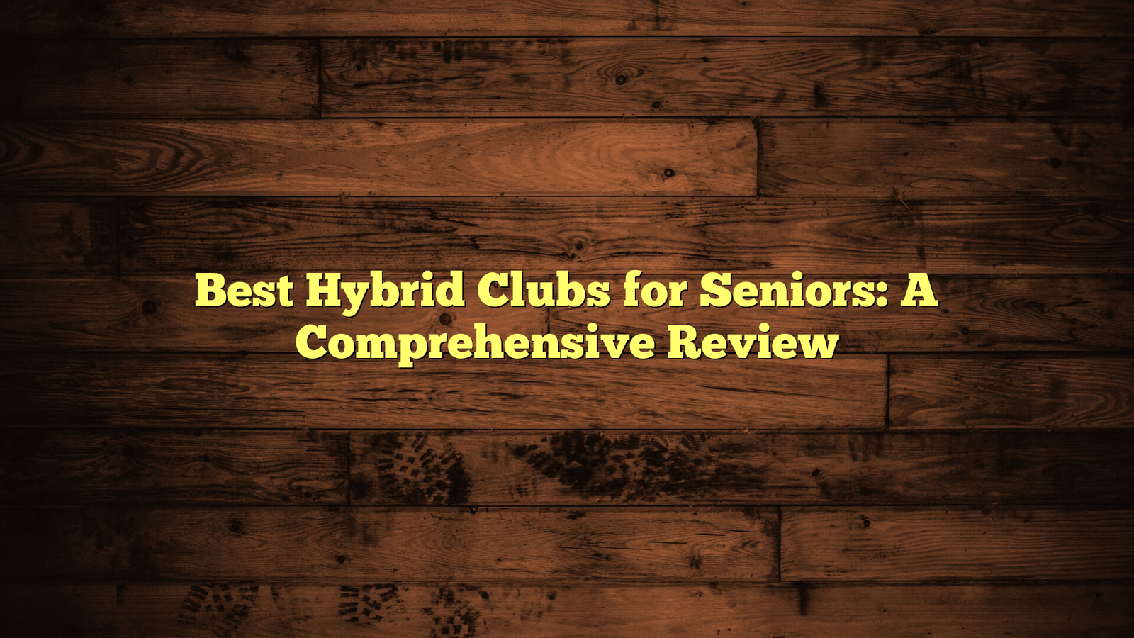 Best Hybrid Clubs for Seniors: A Comprehensive Review