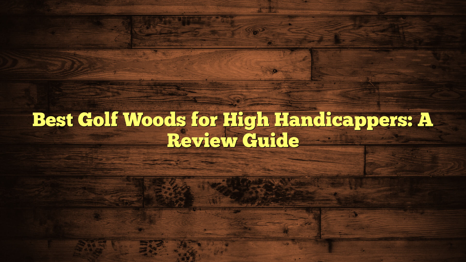 Best Golf Woods for High Handicappers: A Review Guide