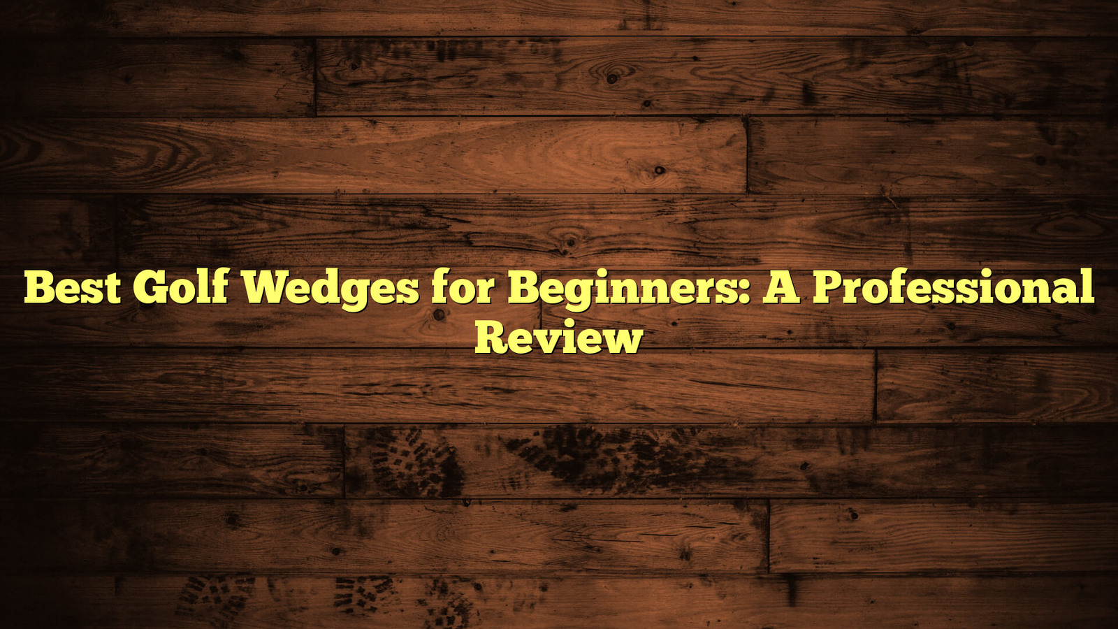 Best Golf Wedges for Beginners: A Professional Review