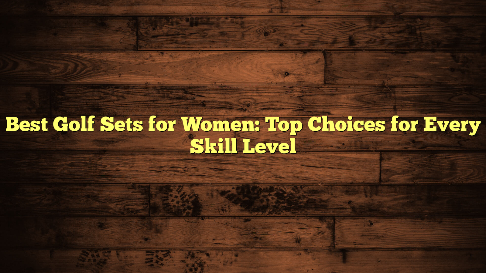 Best Golf Sets for Women: Top Choices for Every Skill Level