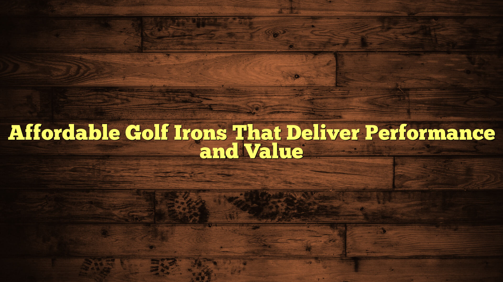 Affordable Golf Irons That Deliver Performance and Value