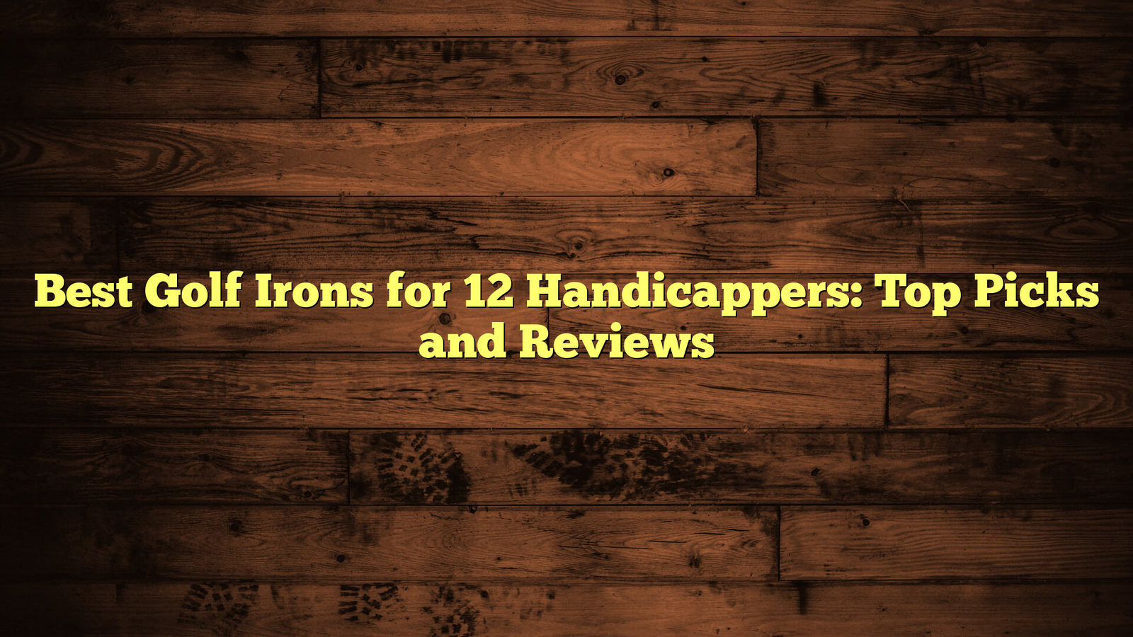 Best Golf Irons for 12 Handicappers: Top Picks and Reviews