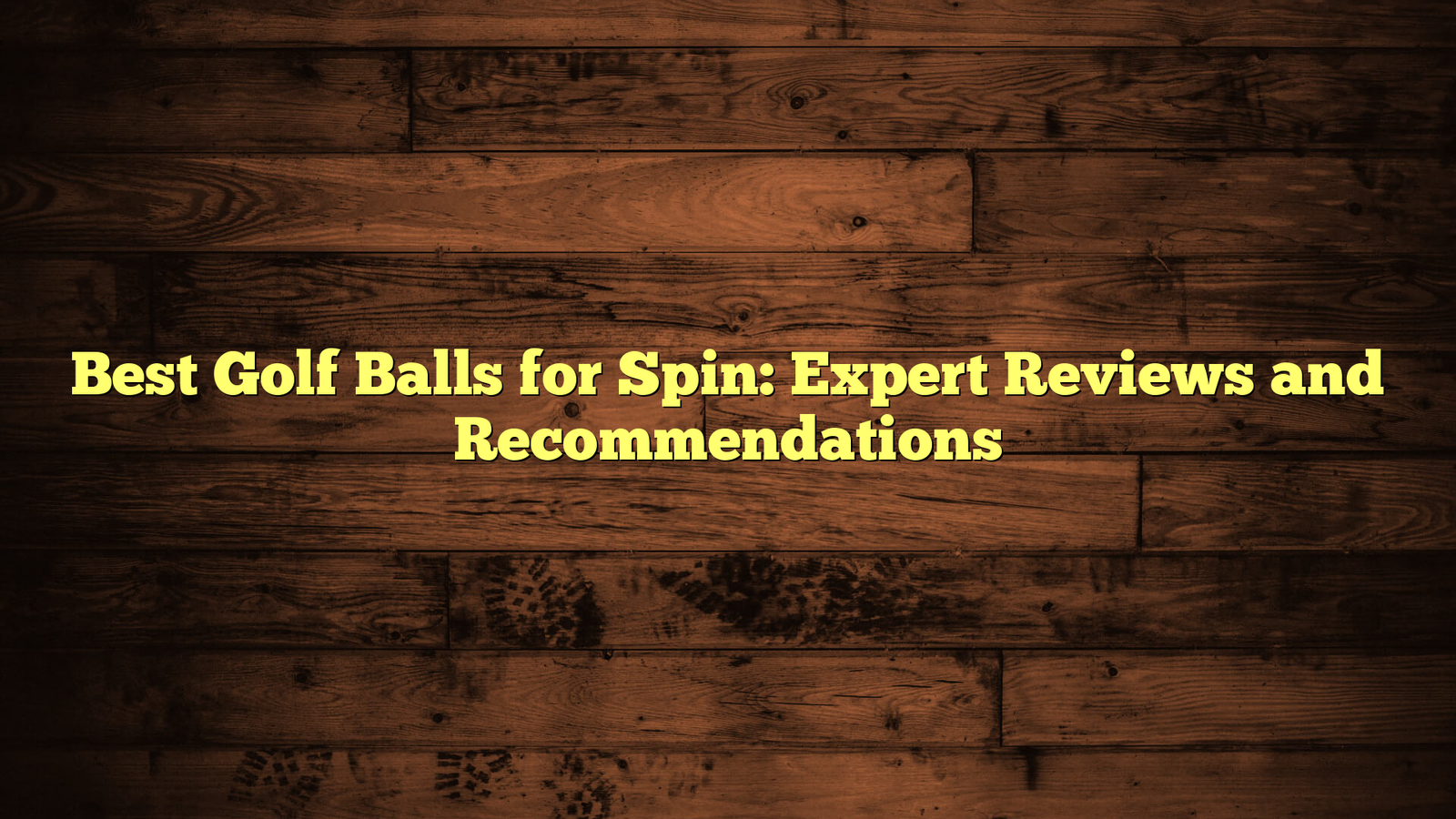 Best Golf Balls for Spin: Expert Reviews and Recommendations