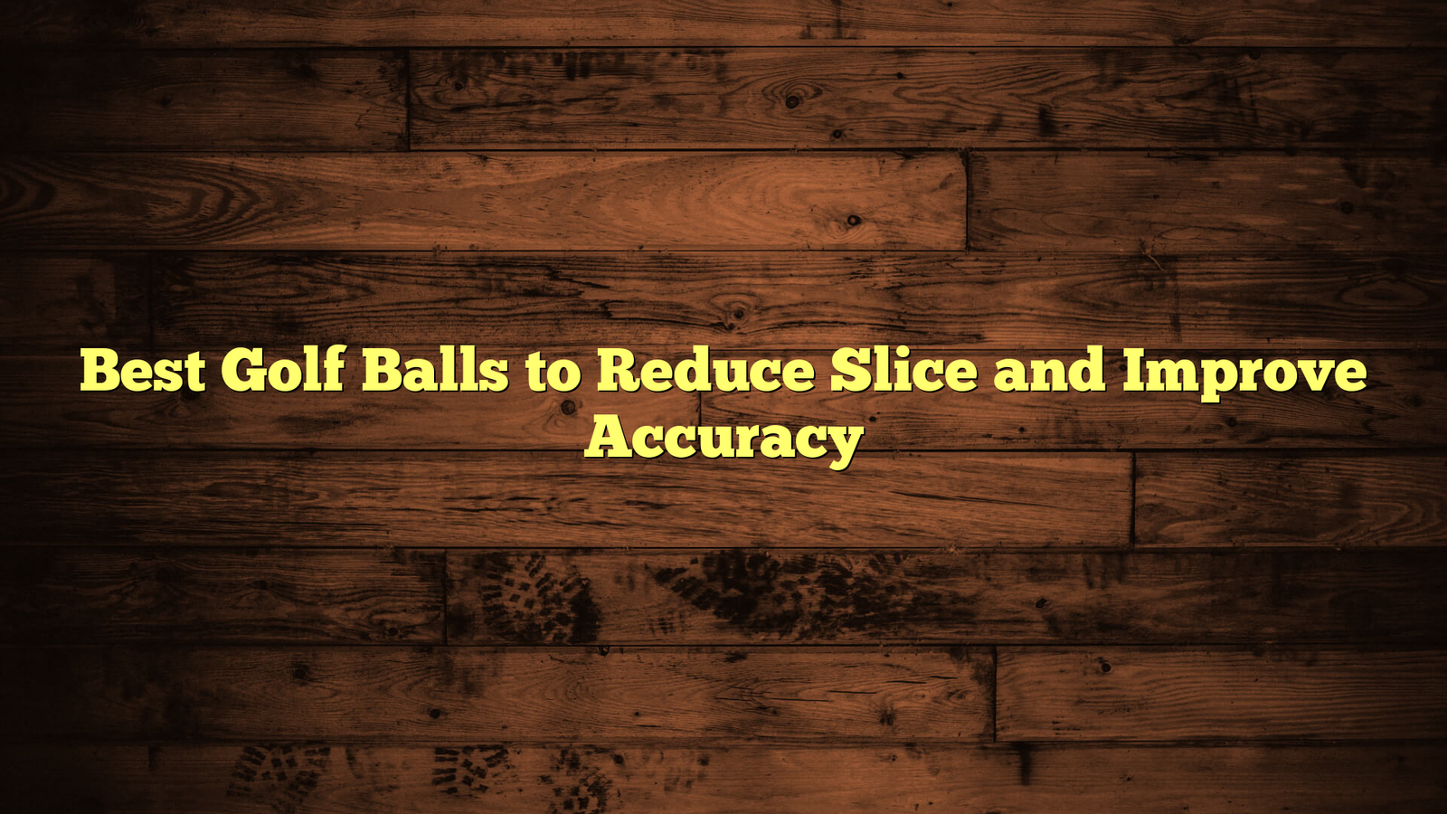 Best Golf Balls to Reduce Slice and Improve Accuracy