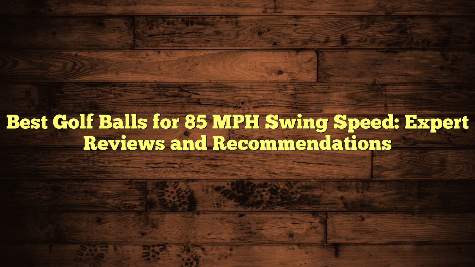 Best Golf Balls for 85 MPH Swing Speed: Expert Reviews and Recommendations