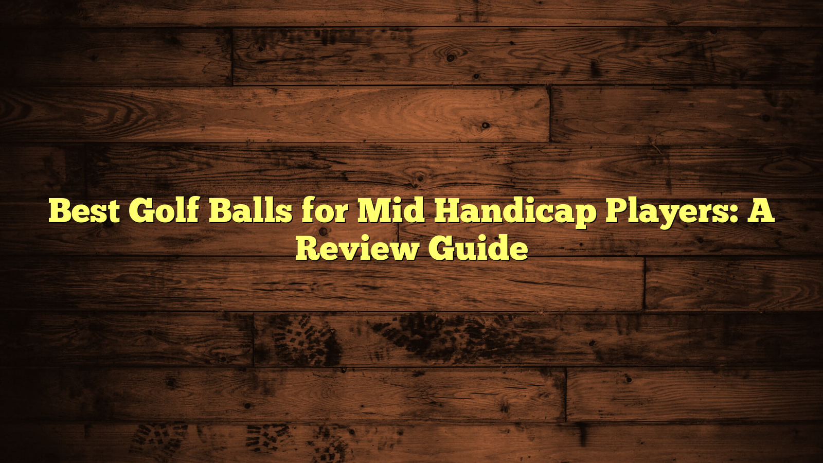 Best Golf Balls for Mid Handicap Players: A Review Guide