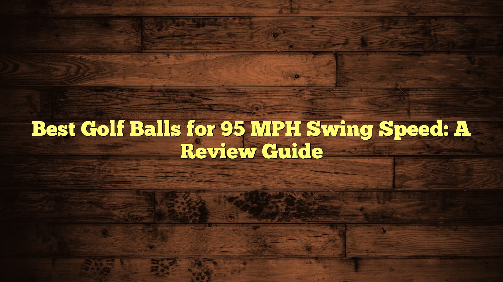 Best Golf Balls for 95 MPH Swing Speed: A Review Guide
